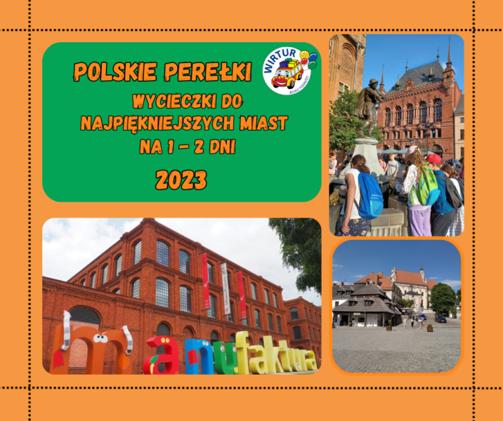 POLSKIE PEREŁKI – WYCIECZKI DO NAJPIĘKNIEJSZYCH MIAST POLSKI NA 1 – 2 DNI 2023